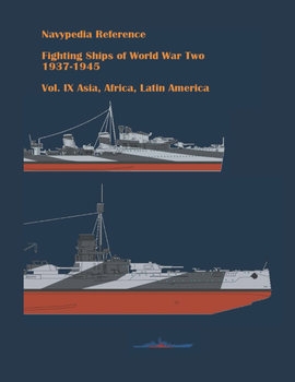 Fighting Ships of World War Two 1937-1945 Volume IX: Asia, Africa, Latin America