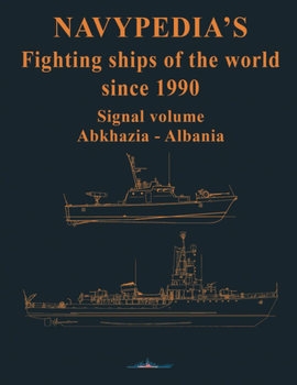 Navypedia's Fighting Ships of the World since 1990 Signal Volume: Abkhazia - Albania