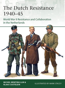 The Dutch Resistance 1940-1945: World War II Resistance and Collaboration in the Netherlands (Osprey Elite 145)