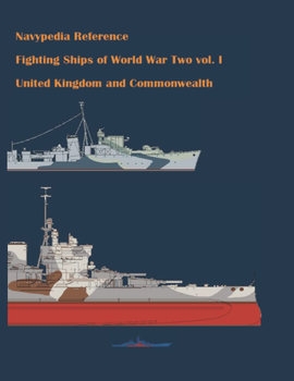 Fighting Ships of World War Two 1937-1945 Volume I: United Kingdom and Commonwealth