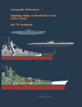 Fighting Ships of World War Two 1937-1945 Volume IV: Germany