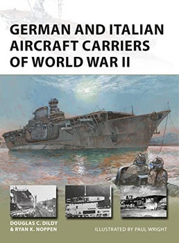 German and Italian Aircraft Carriers of World War II (Osprey New Vanguard 306)
