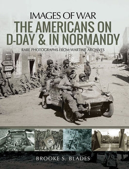 The Americans on D-Day & in Normandy (Images of War)
