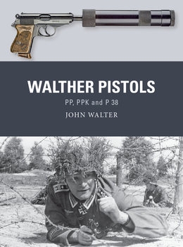 Walther Pistols: PP, PPK and P 38 (Osprey Weapon 81)