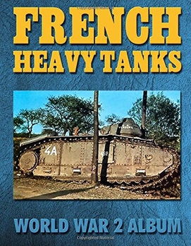 French Heavy Tanks: World War 2 Album
