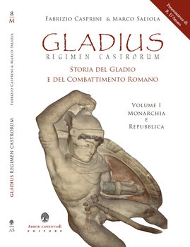 Gladius Regimen Castrorum: Storia del Gladio e del Combattimento Romano Volume I: Monarchia e Repubblica