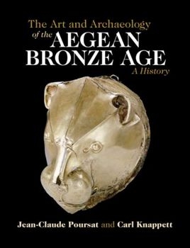 The Art and Archaeology of the Aegean Bronze Age: A History