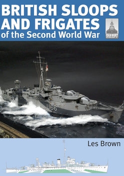 British Sloops and Frigates of the Second World War (Shipcraft 27)