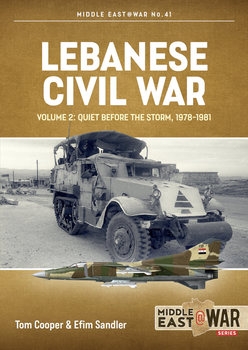 Lebanese Civil War Volume 2: Quiet Before the Storm 1978-1981 (Middle East @War Series 41)