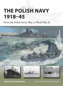 The Polish Navy 1918-1945: From the Polish-Soviet War to World War II (Osprey New Vanguard 307)