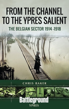 From the Channel to the Ypres Salient: The Belgian Sector 1914-1918 (Battleground Ypres)