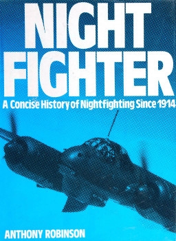 Night Fighter: A Concise History of Nightfighting Since 1914