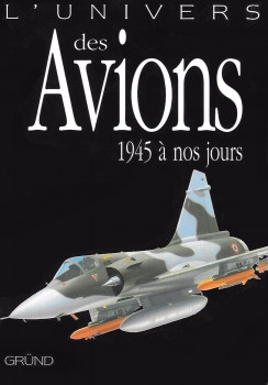 L'univers des Avions: 1945 a nos jours