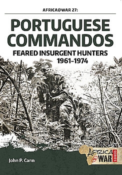 Portuguese Commandos: Feared Insurgent Hunters 1961-1974 (Africa@War Series 27)