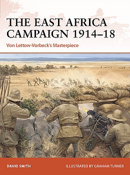 The East Africa Campaign 1914-1918: Von Lettow-Vorbecks Masterpiece (Osprey Campaign 379)