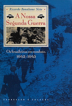 A Nossa Segunda Guerra: Os Brasileiros em Combate, 1942-1945