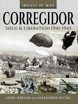 Corregidor: Siege and Liberation 1941-1945  (Images of War)