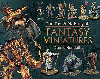 The Art & Making of Fantasy Miniatures