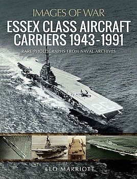 Essex Class Aircraft Carriers 1943-1991 (Images of War)