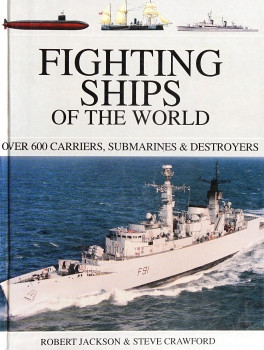 Fighting Ships of the World: Over 600 Carriers, Submarines & Destroyers
