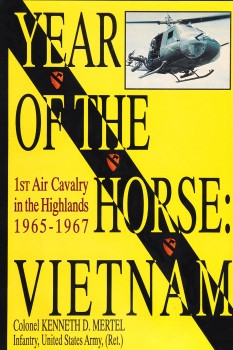 Year of the Horse: Vietnam 1st Air Cavalry in the Highlands 1965-1967