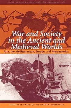 War and Society in the Ancient and Medieval Worlds: Asia, the Mediterranean, Europe, and Mesoamerica