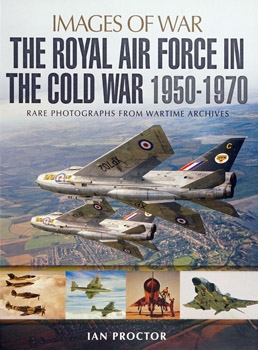 The Royal Air Force in the Cold War 1950-1970 (Images of War)