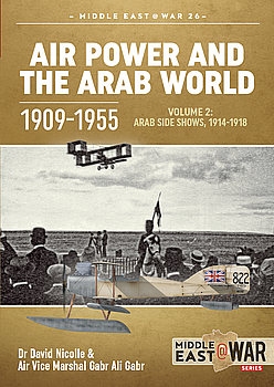 Air Power and the Arab World 1909-1955 Volume 2 (Middle East @War Series 26)