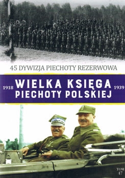 45 Dywizja Piechoty Rezerwowa (Wielka Ksiega Piechoty Polskiej 1918-1939 Tom 47)