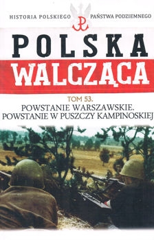 Powstanie w Puszczy Kampinoskiej (Historia Polskiego Panstwa Podziemnego. Polska Walczaca. Tom 53)