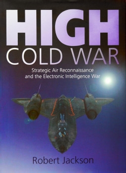 High Cold War: Strategic Air Reconnaissance and the Electronic Intelligence War