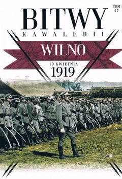 Wilno 19 kwietnia 1919 (Bitwy Kawalerii Tom 17)