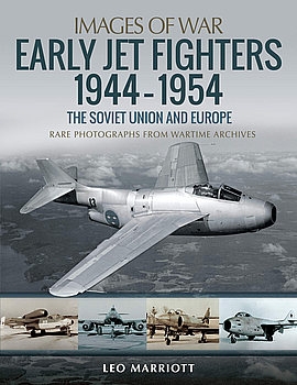 Early Jet Fighters 1944-1954: The Soviet Union and Europe (Images of War)