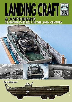 Landing Craft & Amphibians: Seaborne Vessels in the 20th Century (LandCraft 10)
