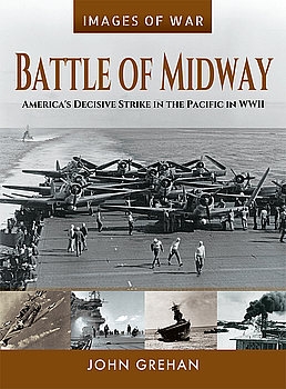 Battle of Midway: America's Decisive Strike in the Pacific in WWII (Images of War)