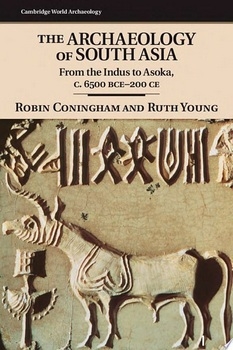 The Archaeology of South Asia: From the Indus to Asoka, c.6500 BCE200 CE