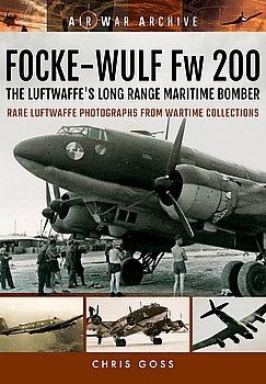Focke-Wulf Fw 200: The Luftwaffe's Long Range Maritime Bomber (Air War Archive)
