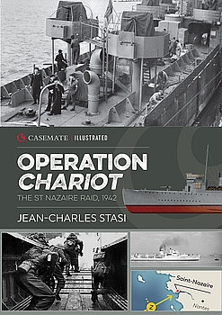 Operation Chariot: The St Nazaire Raid, 1942 (Casemate Illustrated) 