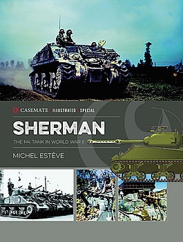 Sherman: The M4 Tank in World War II (Casemate Illustrared Special)