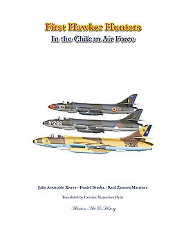 First Hawker Hunter in the Chilean Air Force (Aviation Art & History: Aircraft with History Book 6) 