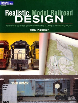 Realistic Model Railroad Design: Your Step-By-Step Guide to Creating a Unique Operating Layout
