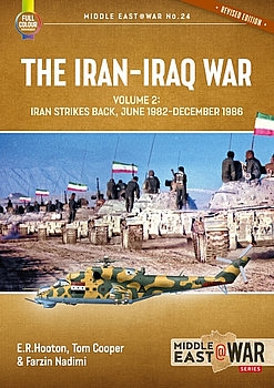The Iran-Iraq War Volume 2: Desperate Days The Battles for Southern Iraq 1982-1986 (Middle East @War Series 24)