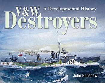V & W Destroyers: A Developmental History
