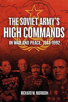 The Soviet Armys High Commands: In War and Peace, 1941-1992