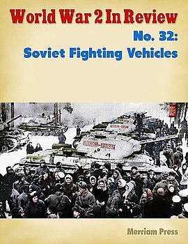 Soviet Fighting Vehicles (World War 2 in Review 32)