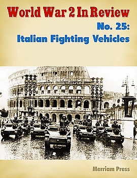 Italian Fighting Vehicles (World War 2 in Review 25)
