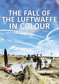 The Fall of the Luftwaffe in Colour: Battle of Britain, 1940
