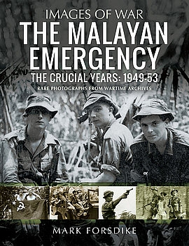 The Malayan Emergency: The Crucial Years: 1949-1953 (Images of War)