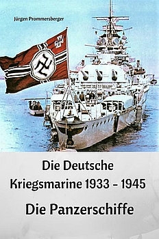 Die Deutsche Kriegsmarine 1933-1945: Die Panzerschiffe