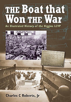 The Boat that Won the War: An Illustrated History of the Higgins LCVP